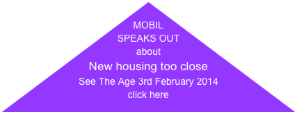 MOBIL SPEAKS OUT 
about 
New housing too close
See The Age 3rd February 2014
click here

