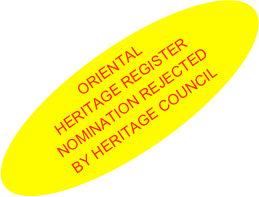 ORIENTAL
HERITAGE REGISTER 
NOMINATION REJECTED
BY HERITAGE COUNCIL